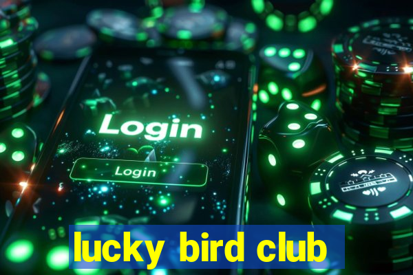 lucky bird club