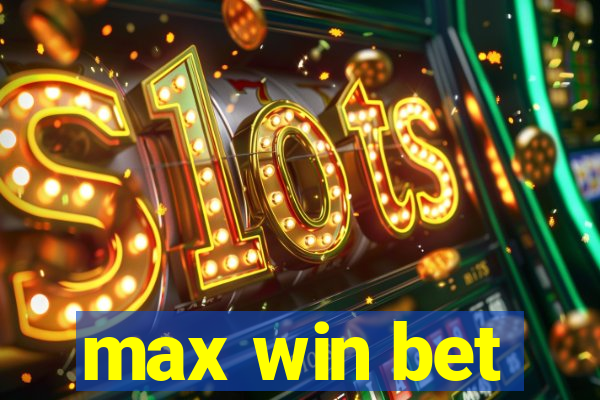 max win bet