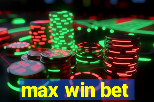 max win bet