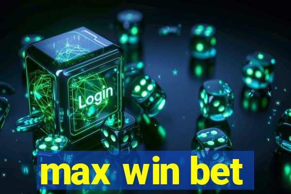 max win bet