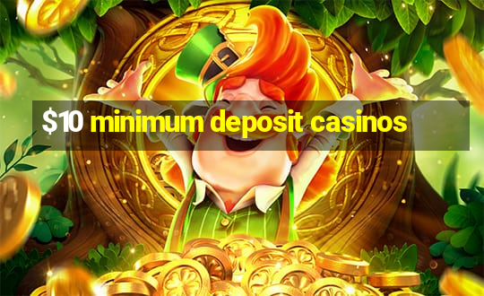 $10 minimum deposit casinos