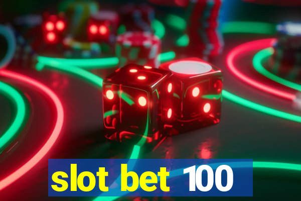 slot bet 100