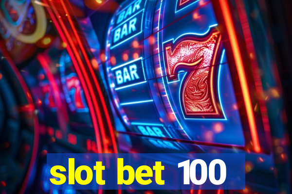 slot bet 100