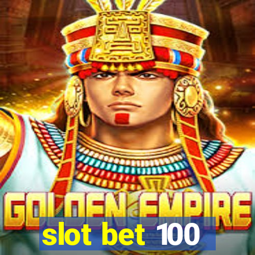 slot bet 100