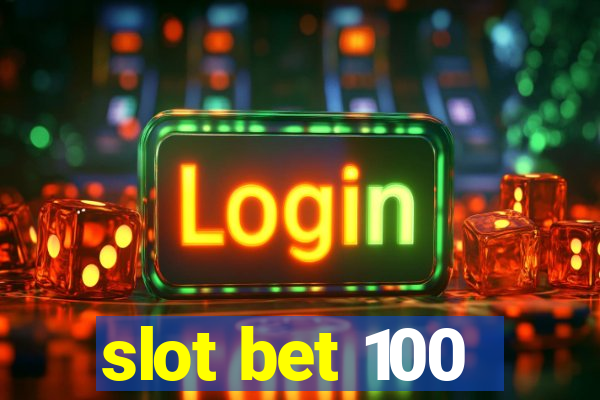 slot bet 100