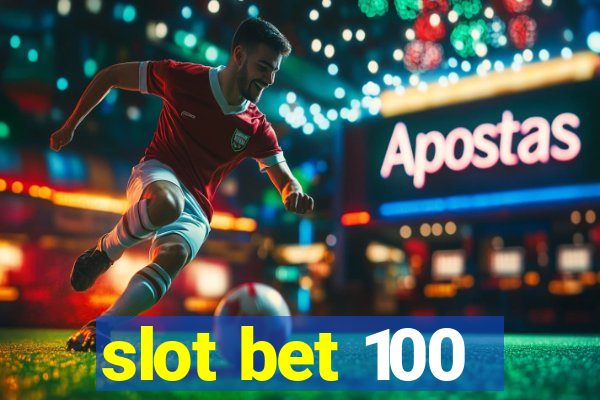 slot bet 100