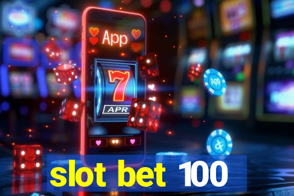 slot bet 100