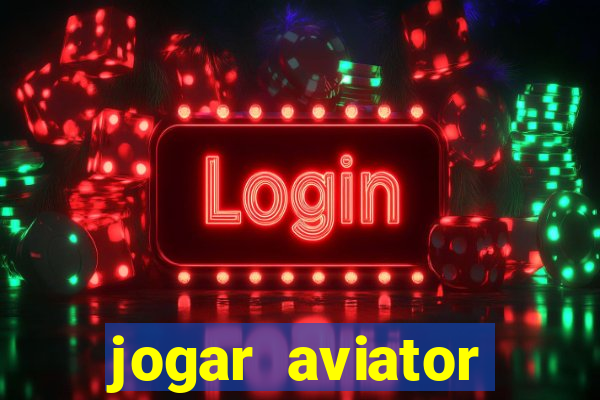 jogar aviator online gr谩tis