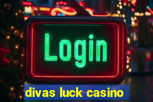 divas luck casino