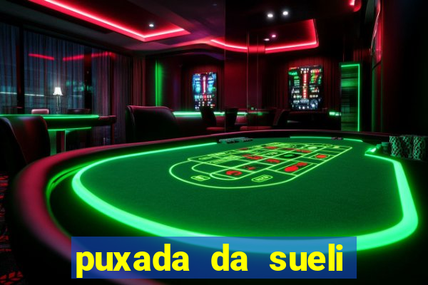 puxada da sueli jogo do bicho