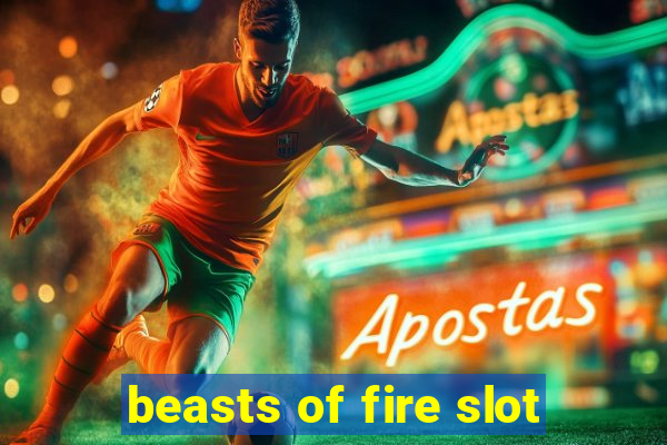 beasts of fire slot