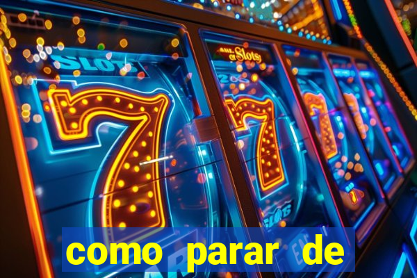 como parar de jogar cassino online