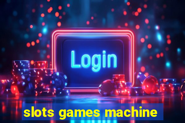 slots games machine