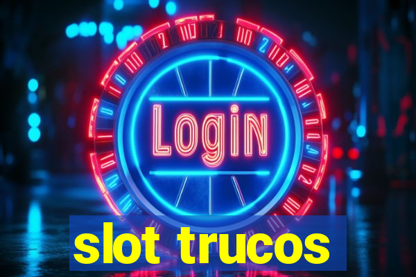 slot trucos