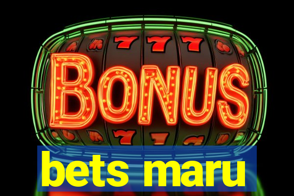 bets maru