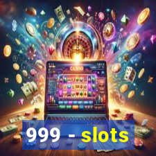 999 - slots