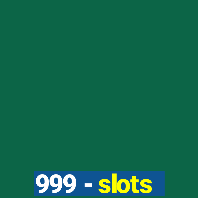 999 - slots