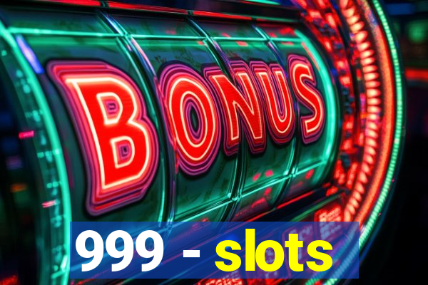 999 - slots