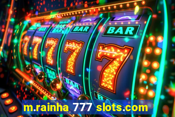 m.rainha 777 slots.com