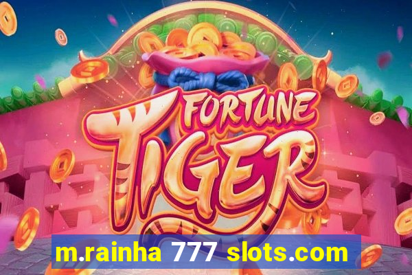 m.rainha 777 slots.com