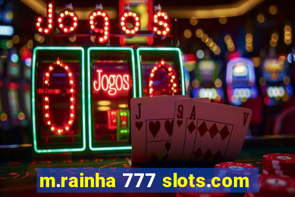 m.rainha 777 slots.com