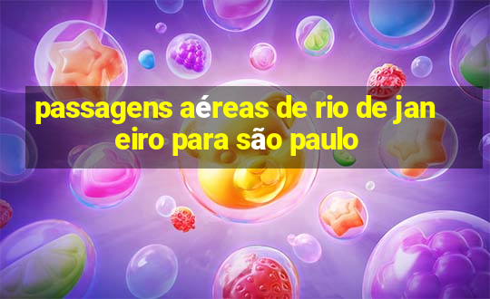 passagens aéreas de rio de janeiro para são paulo