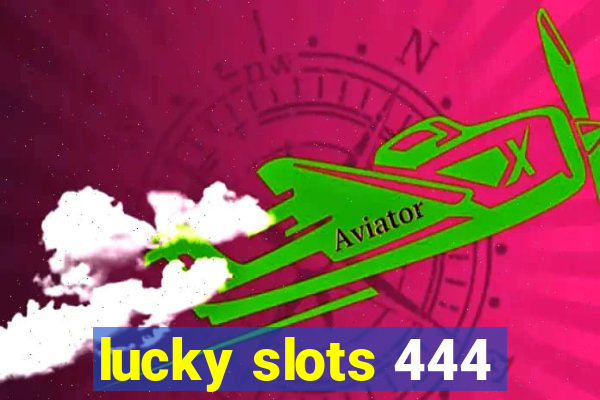 lucky slots 444