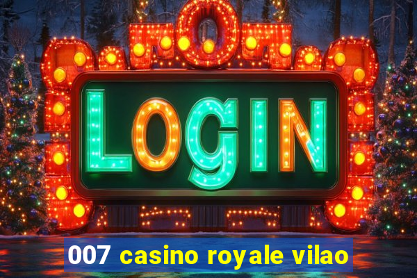 007 casino royale vilao