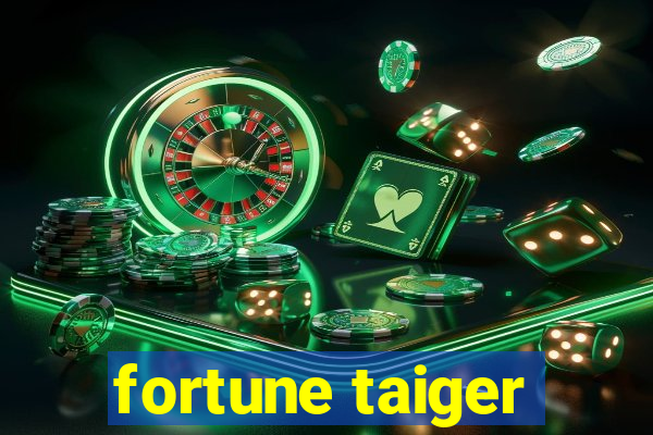 fortune taiger