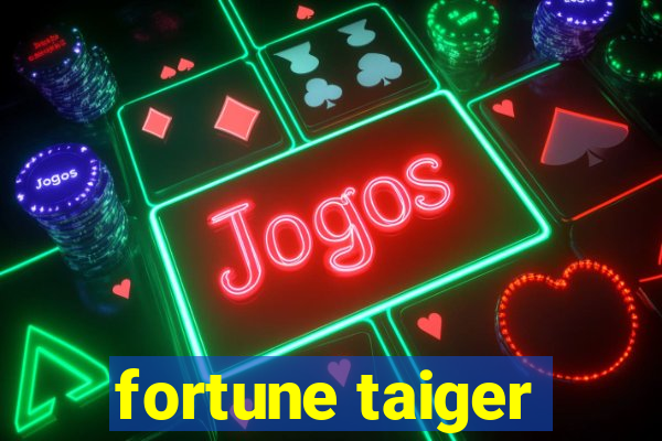 fortune taiger