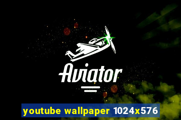 youtube wallpaper 1024x576