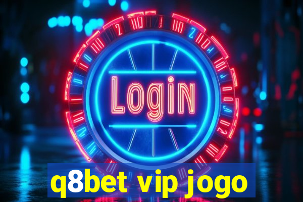 q8bet vip jogo