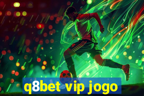 q8bet vip jogo