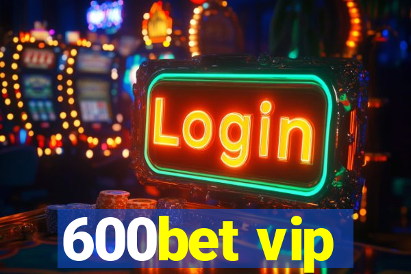 600bet vip