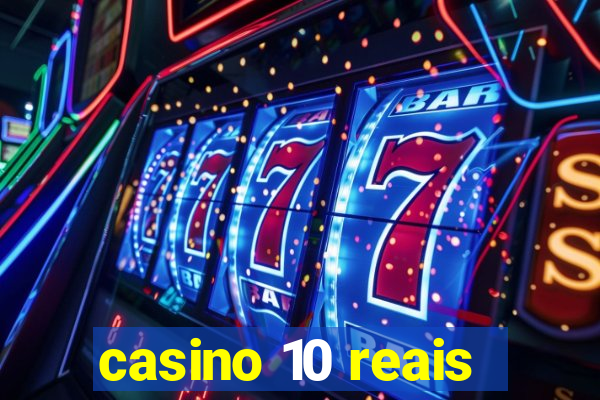 casino 10 reais