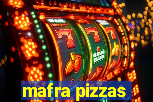 mafra pizzas