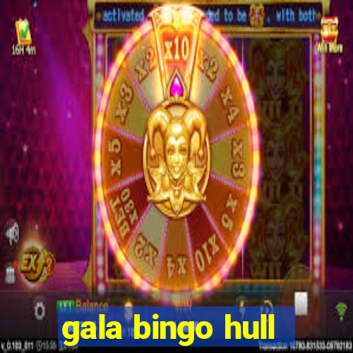 gala bingo hull