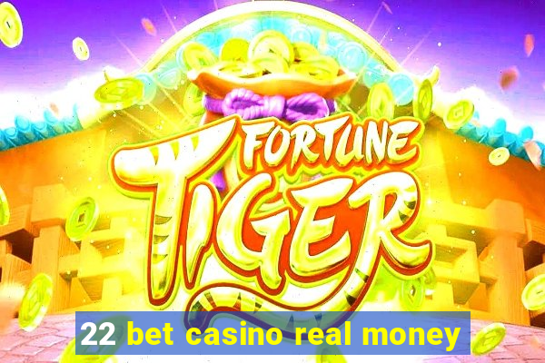 22 bet casino real money