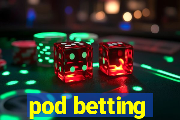 pod betting