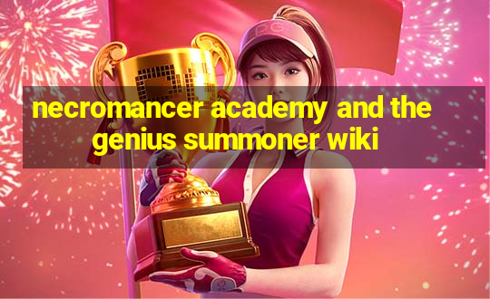 necromancer academy and the genius summoner wiki