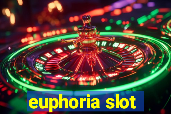 euphoria slot