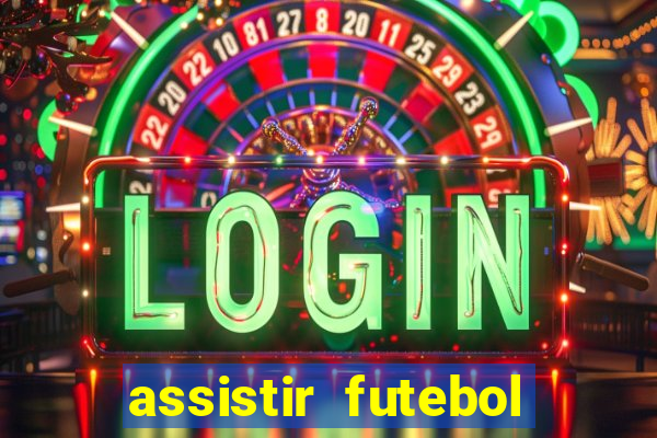 assistir futebol multi max