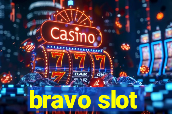 bravo slot