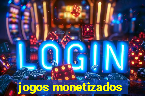 jogos monetizados