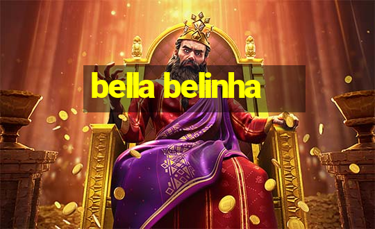 bella belinha