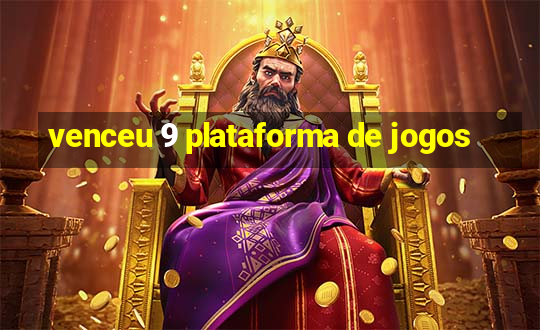 venceu 9 plataforma de jogos