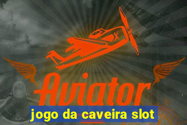 jogo da caveira slot