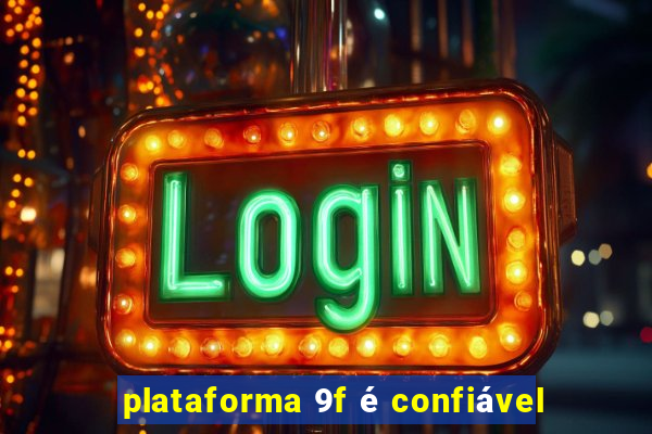 plataforma 9f é confiável