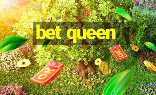 bet queen