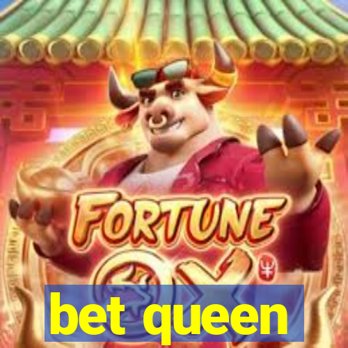 bet queen